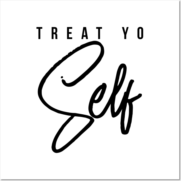 Treat Yo Self Gift Women Men Boys Girls Teens Kids Wall Art by teeleoshirts